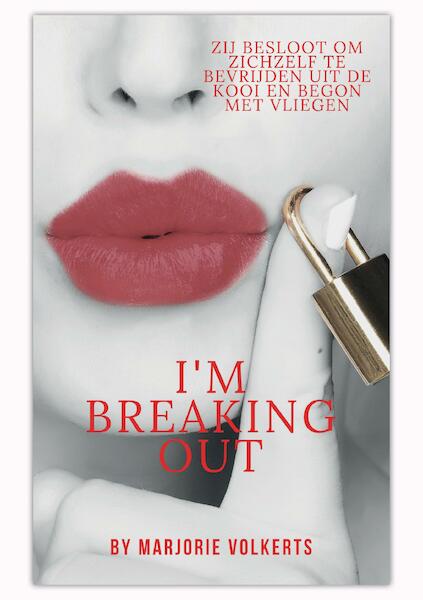 I’m breaking out - Marjorie Volkerts (ISBN 9789090329024)