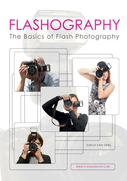 Flashography - The Basics of Flash Photography - Sonja Van Driel (ISBN 9789082739411)