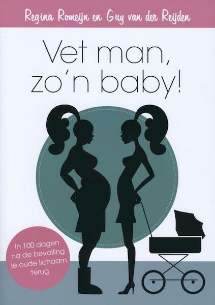 Vet man, zo'n baby - Regina Romeijn, Guy van der Reijden (ISBN 9789044969504)