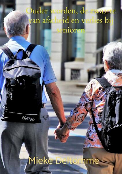 Ouder worden, de zwaarte van afscheid en verlies bij senioren - Mieke Deltomme (ISBN 9789464058512)