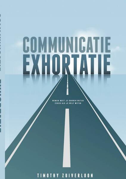 Communicatie Exhortatie - Timothy Zuiverloon (ISBN 9789464180022)