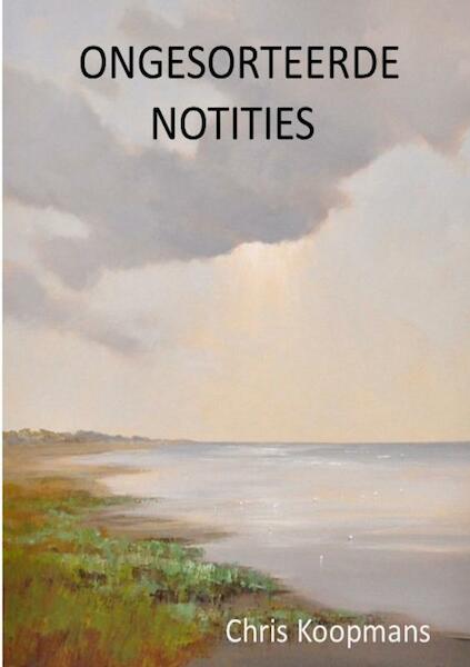 ONGESORTEERDE NOTITIES - Chris Koopmans (ISBN 9789402199574)