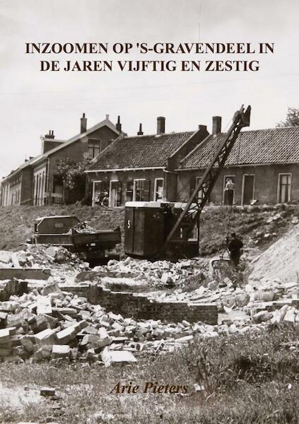 Inzoomen op 's-Gravendeel in de jaren vijftig en zestig - Arie Pieters (ISBN 9789403608624)