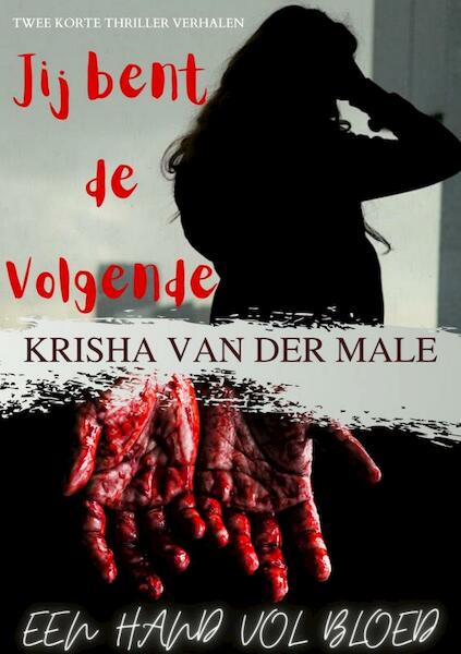 Jij bent de volgende - Hand vol bloed - Krisha Van der Male (ISBN 9789403616308)