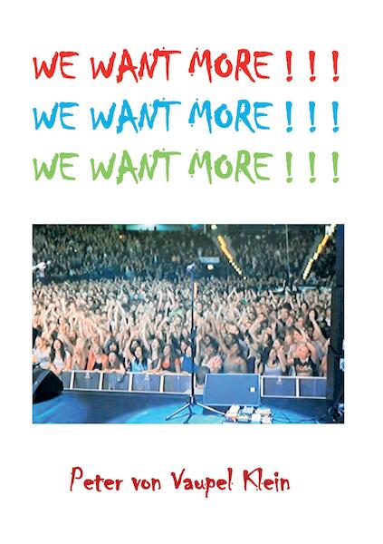 WE WANT MORE ! ! ! - Peter von Vaupel Klein (ISBN 9789090340937)