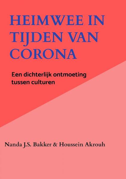 Heimwee in tijden van Corona - Nanda J.S. Bakker, Houssein Akrouh (ISBN 9789463981996)