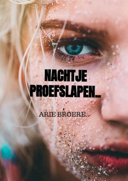 Nachtje proefslapen.. - Arie Broere (ISBN 9789464352757)