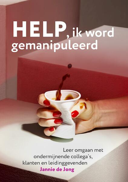 Help ik word gemanipuleerd - Jannie de Jong (ISBN 9789492528872)