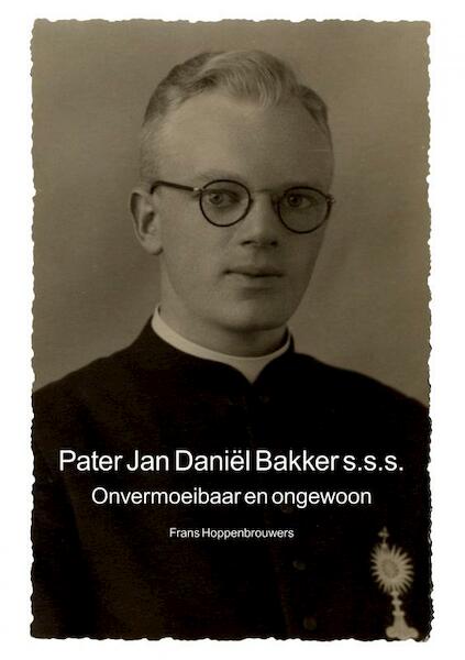 Pater Jan Daniël Bakker s.s.s. - Frans Hoppenbrouwers (ISBN 9789464050745)