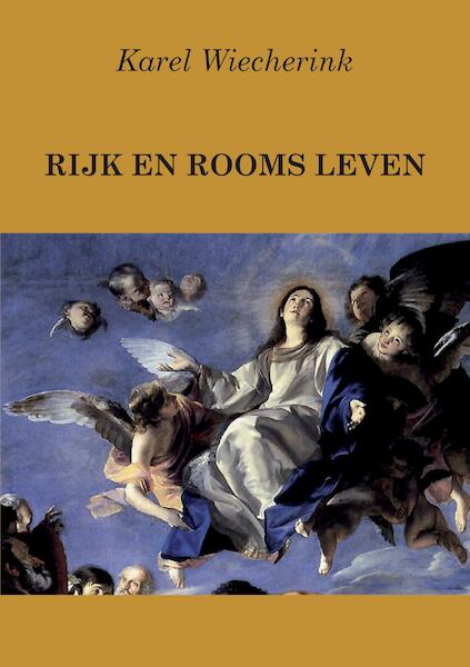 Rijk en Rooms leven - Karel Wiecherink (ISBN 9789464432312)