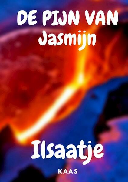 De pijn van Jasmijn - Ilsaatje Kaas (ISBN 9789464485844)