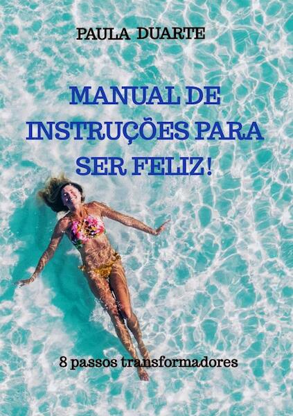 Manual de instruções para ser feliz! - Paula Duarte (ISBN 9789403642604)
