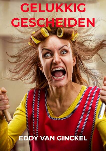 Gelukkig gescheiden - Eddy Van Ginckel (ISBN 9789464654813)