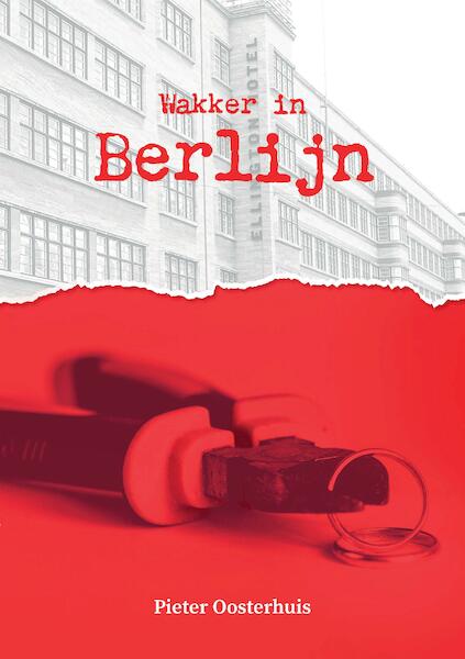 Wakker in Berlijn - Pieter Oosterhuis (ISBN 9789464432237)