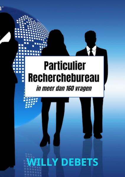 Particulier Recherchebureau - Willy Debets (ISBN 9789464658231)