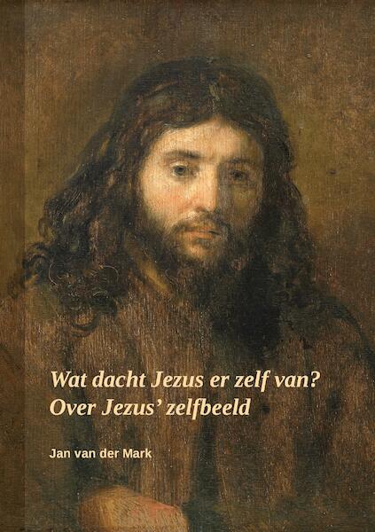 Wat dacht Jezus er zelf van? - Jan Van der Mark (ISBN 9789464439182)