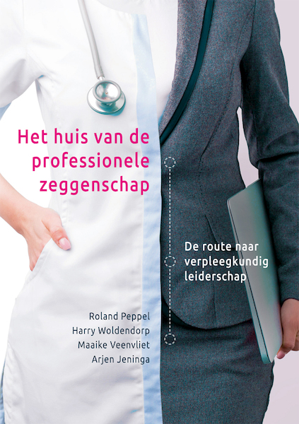 Het huis van de professionele zeggenschap - Roland Peppel, Harry Woldendorp, Maaike Veenvliet, Arjen Jeninga (ISBN 9789085602491)