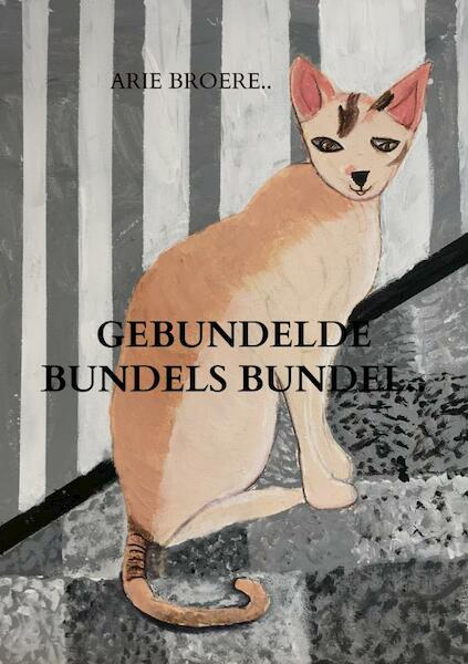 Gebundelde bundels bundel.. - Arie Broere (ISBN 9789464923810)