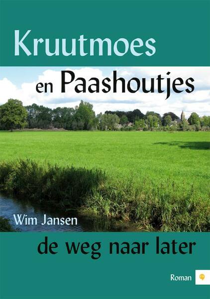 Kruutmoes en Paashoutjes, de weg naar later - Wim Jansen (ISBN 9789048419067)