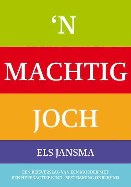 'n Machtig joch - E. Jansma, Els Jansma (ISBN 9789089541086)