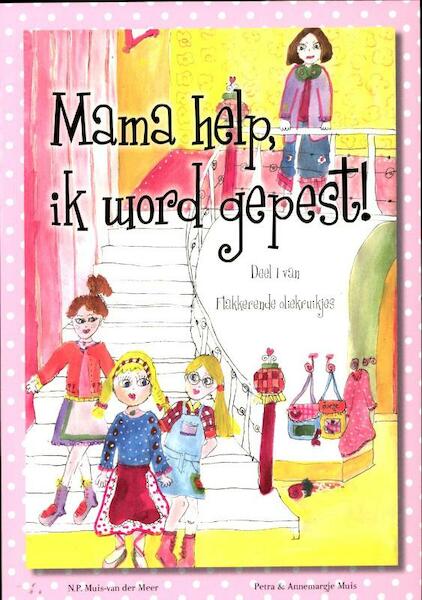 Mama help, ik word gepest! 1 Flakkerende oliekruikjes - N.P. Muis-van der Meer (ISBN 9789077219546)