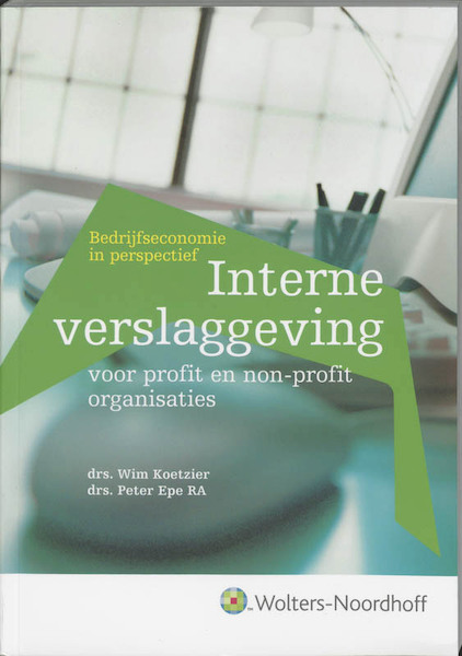 Interne verslaggeving voor profit en non-profit organisaties - Wim Koetzier, Peter Epe (ISBN 9789001476038)