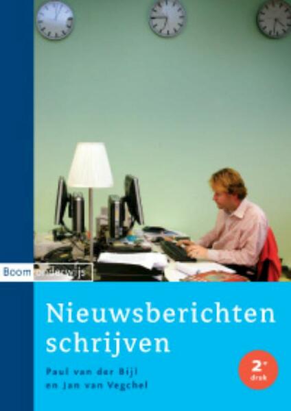 Nieuwsberichten schrijven - Paul van der Bijl, Jan van Vegchel (ISBN 9789047301394)