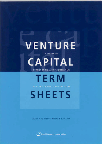 Venture Capital Term Sheets - H.F. de Vries, M.J. van Loon (ISBN 9789059016323)