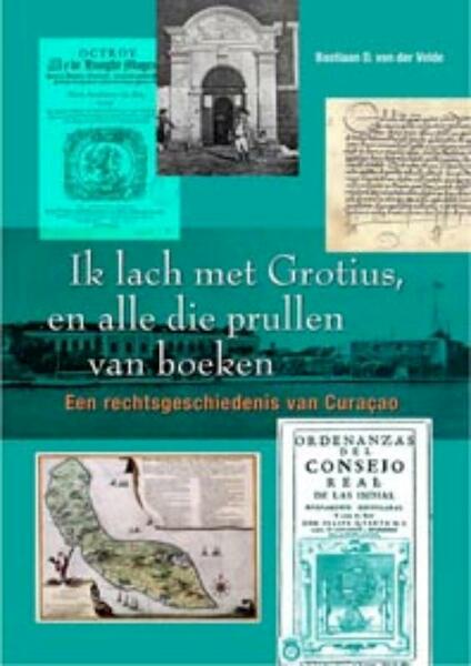 Ik lach met Grotius, en alle die prullen van boeken - B.D. van der Velden (ISBN 9789088501623)