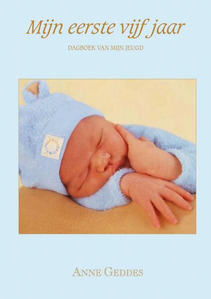 Mijn eerste vijf jaar (blauw) - Anne Geddes (ISBN 9789089890566)
