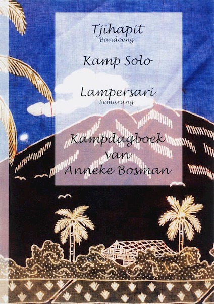 Tjihapit bandoeng, kamp solo, lampersari semarang - A. Bosman (ISBN 9789059740822)