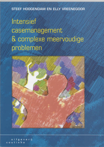 Intensief casemanagement & complexe meervoudige problemen - S. Hoogendam, E. Vreenegoor (ISBN 9789062832972)