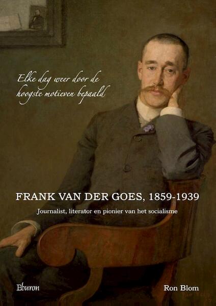 Frank van der Goes, 1859-1939 - Ron Blom (ISBN 9789059726567)