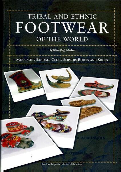 Tribal and ethnic footwear of the world - W.B. Habraken (ISBN 9789076295121)