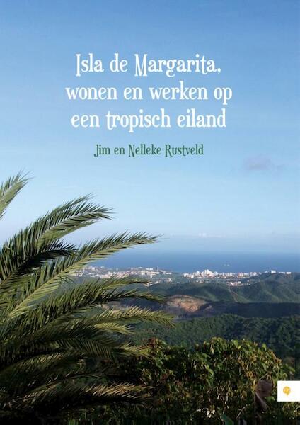 Isla de Margarita, wonen en werken op een tropisch eiland - Jim Rustveld, Nelleke Rustveld (ISBN 9789048427918)