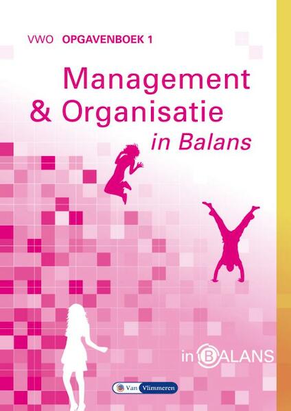 Management & Organisatie in Balans 1 opgavenboek - Sarina van Vlimmeren, Tom van Vlimmeren (ISBN 9789491653117)