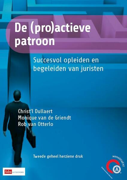 De (pro)actieve patroon - Christ'l Dullaert, Monique van de Griendt, Rob van Otterlo (ISBN 9789012392570)
