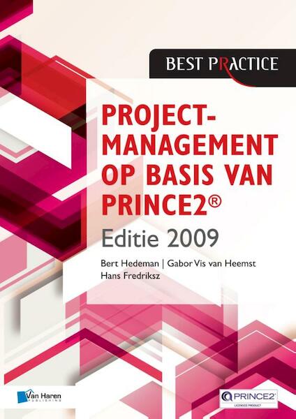 Projectmanagement op basis van PRINCE2® Editie 2009 - 2de geheel herziene druk - Bert Hedeman, Gabor Vis van Heemst, Hans Fredriksz (ISBN 9789401800044)