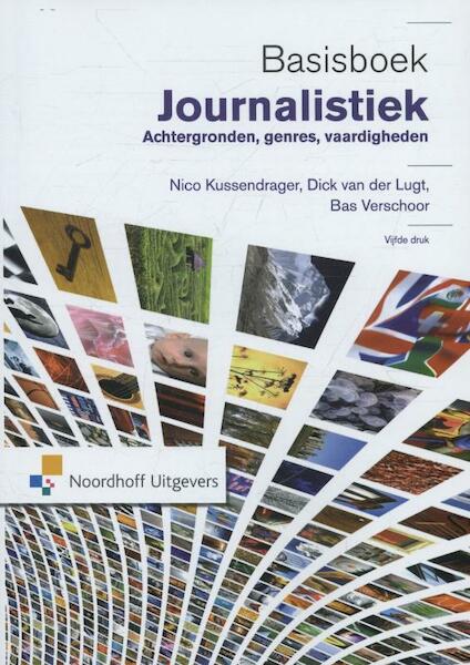 Basisboek journalistiek - Nico Kussendrager, Dick van der Lugt, Bas Verschoor (ISBN 9789001813437)