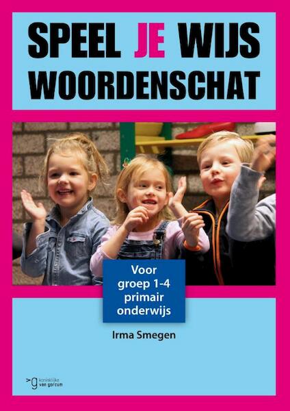 Speel je wijs woordenschat - Irma Smegen (ISBN 9789023251507)