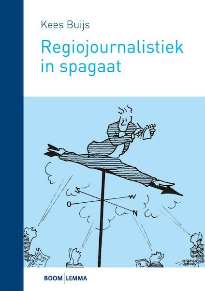 Regiojournalistiek in spagaat - Kees Buijs (ISBN 9789462364844)
