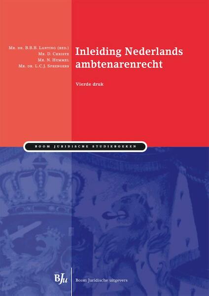 Inleiding Nederlands ambtenarenrecht - D. Christe, N. Hummel, B.B.B. Lanting, L.C.J. Sprengers (ISBN 9789089749437)