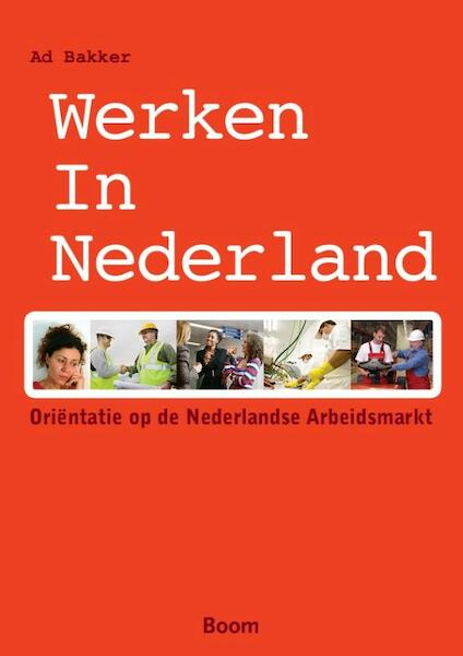 Werken in Nederland - Ad Bakker (ISBN 9789089535917)