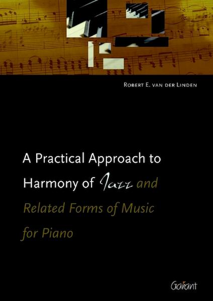 A practical approach to harmony of jazz and related forms of music for piano - Robert E. van der Linden (ISBN 9789044132601)