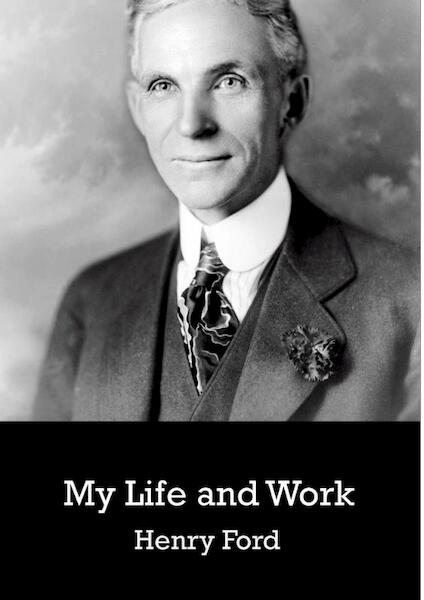 My Life and Work - Henry Ford (ISBN 9789077932216)