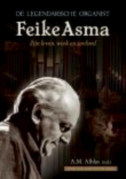 Legenadarische organist Feike Asma - (ISBN 9789462785472)