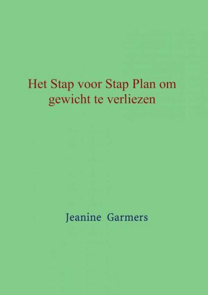 Het Stap voor Stap plan om gewicht te verliezen - Jeanine Garmers (ISBN 9789402137538)
