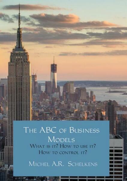 The ABC of business models - Michel A.R. Schelkens (ISBN 9789402142242)
