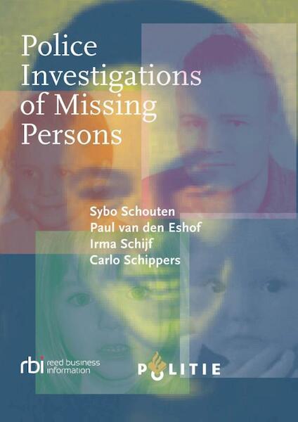 Police investigations of missing persons - Sybo Schouten, Paul van den Eshof, Irma Schijf, Carlo Schippers (ISBN 9789035248816)