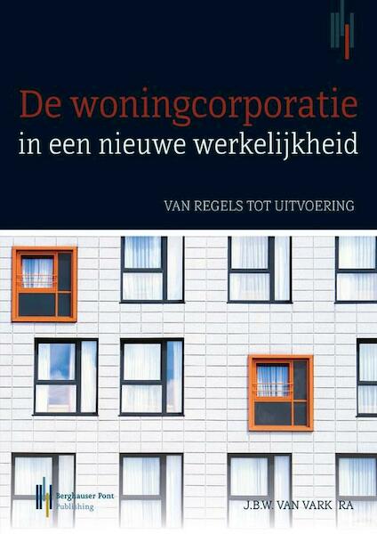Woningcorporaties in een nieuwe werkelijkheid - J.B.W. van Vark RA (ISBN 9789491930607)
